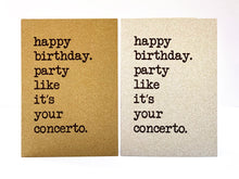 Load image into Gallery viewer, &#39;Happy Birthday - Party like it&#39;s your concerto&#39; Greetings Card