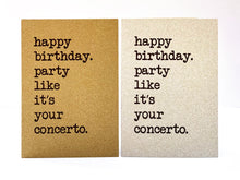 Load image into Gallery viewer, 'Happy Birthday - Party like it's your concerto' Greetings Card