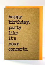 Load image into Gallery viewer, &#39;Happy Birthday - Party like it&#39;s your concerto&#39; Greetings Card