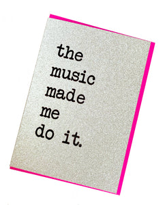 'The Music Made Me Do It.' ® Greetings Card