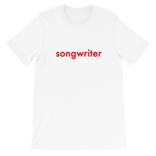 Load image into Gallery viewer, White T-shirt with "songwriter" in red text outlined in black. Flat view.
