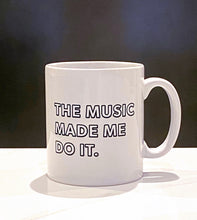 Load image into Gallery viewer, &#39;The Music Made Me Do It.&#39;®  Ceramic Mug with Gift Box