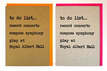 Load image into Gallery viewer, 'To do list: Record Concerto, Compose....' Greetings Card