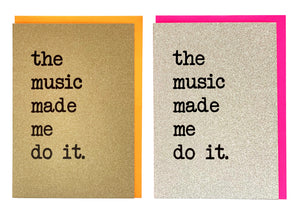 'The Music Made Me Do It.' ® Greetings Card