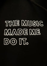 Load image into Gallery viewer, &#39;The Music Made Me Do It.&#39; ® Zipped Hoodie