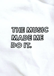 'The Music Made Me Do It.' ® Zipped Hoodie