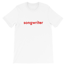 Load image into Gallery viewer, White T-shirt with &quot;songwriter&quot; in red text outlined in black. Flat view.