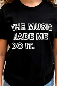 'The Music Made Me Do It.' ® Short Sleeve T-shirt
